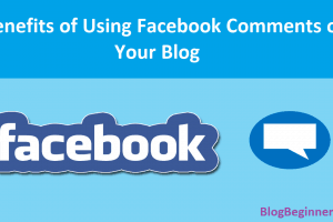 What Are The Main Benefits of Using Facebook Comments on Your Blog?