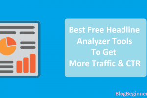 Top 4 Best Free Headline Analyzer Tools to Get More Traffic & CTR