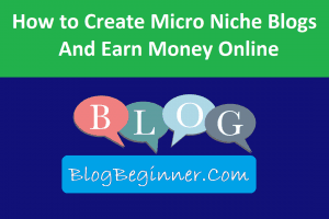 How to Create Micro Niche Blogs That Generate 2500$/Month