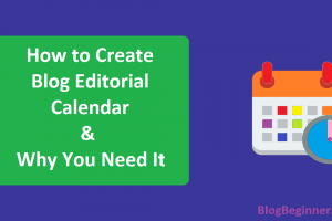 How to Create a Blog Editorial Calendar & Why You Need It