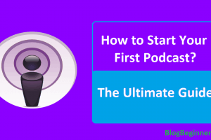 How to Start Your First Podcast? The Ultimate Guide