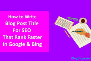 How to Write Blog Post Title For SEO That Rank Faster in Google