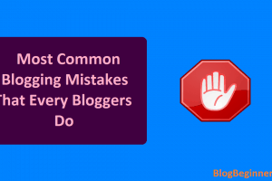 Most Common Blogging Mistakes That Every Bloggers Do: Fix Them