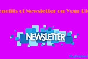 What is the Benefits of Newsletter on Your Blog