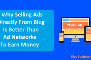 Why Selling Ads Directly From Blog is Better Than Ad Networks