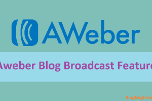 Why Aweber Blog Broadcast Feature Is Not Useful?