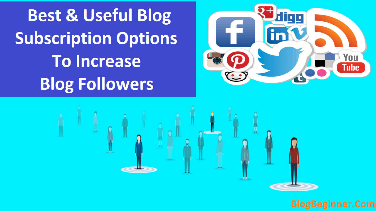 Best Useful Blog Subscription Options To Increase Blog Followers