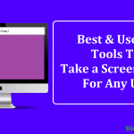 Best Useful Tools to Take a Screenshots For Any Use