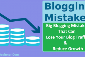 12 Blogging Mistakes That Can Lose Your Blog Traffic & Reduce Growth