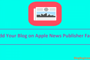 How To Add Your Blog on Apple News Publisher Fast?