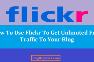 How To Use Flickr To Get Unlimited Free Traffic To Your Blog