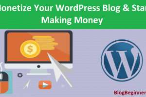 How to Monetize Your WordPress Blog & Start Making Money