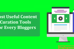 Top 10 Most Useful Content Curation Tools For Every Bloggers