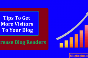 Tips to Get More Visitors to Your Blog & Increase Blog Readers