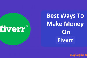 How to Make Money With Fiverr – Ways to Make Money on Fiverr