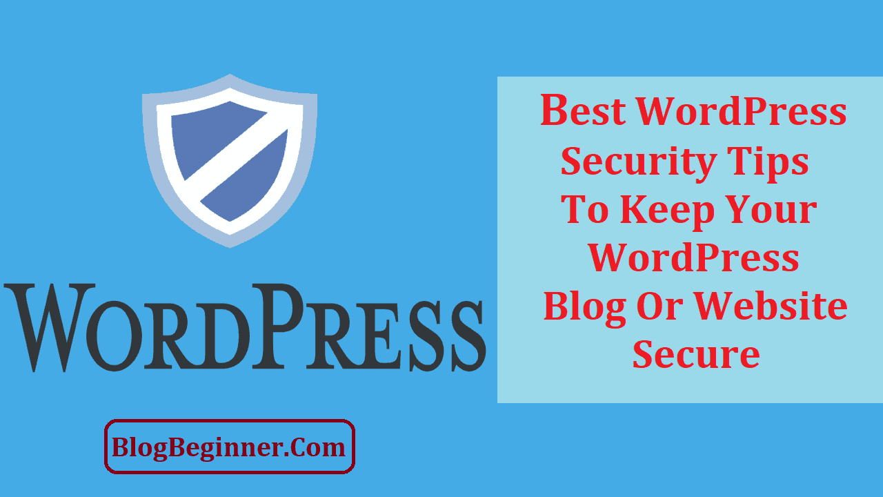 Best WordPress Security Tips to Keep Your Blog webSite Secure