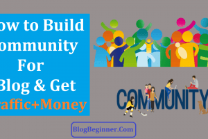 How to Build Community for Your Blog That Generate Traffic+Money