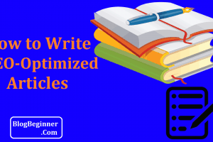 How to Write SEO-Optimized Articles: SEO Content Writing Tips